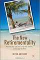 The New Retirementality: Planning Your Life and Living Your Dreams....at Any Age You Want, Mitch Anthony 