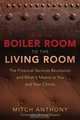 From the Boiler Room to the Living Room: The Financial Services Revolution and What it Means to You and Your Clients, Mitch Anthony, Richard Wagner 