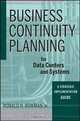 Business Continuity Planning for Data Centers and Systems: A Strategic Implementation Guide, Ronald H. Bowman 