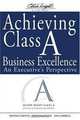 Achieving Class A Business Excellence: An Executives Perspective (The Oliver Wight Companies), Dennis Groves, Kevin Herbert, Jim Correll 