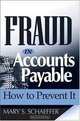 Fraud in Accounts Payable: How to Prevent It, Mary S. Schaeffer 