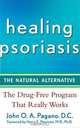 Healing Psoriasis: The Natural Alternative, John Pagano 
