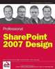 Professional SharePoint 2007 Design, Jacob J. Sanford, Randy Drisgill, David Drinkwine, Coskun Cavusoglu 