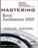 Mastering Revit Architecture 2009 (Mastering), Tatjana Dzambazova, Greg Demchak, Eddy Krygiel 