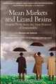 Mean Markets and Lizard Brains: How to Profit from the New Science of Irrationality, Terry Burnham 