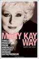 The Mary Kay Way: Timeless Principles from America