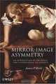 Mirror-Image Asymmetry: An Introduction to the Origin and Consequences of Chirality, James P. Riehl 