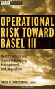 Operational Risk Toward Basel III: Best Practices and Issues in Modeling, Management, and Regulation, Editor Greg N. Gregoriou 