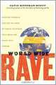 World Wide Rave: Creating Triggers that Get Millions of People to Spread Your Ideas and Share Your Stories, David Meerman Scott 