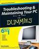 Troubleshooting and Maintaining Your PC All-in-One Desk Reference For Dummies (For Dummies (Computers)), Dan Gookin 