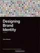 Designing Brand Identity: An Essential Guide for the Whole Branding Team, Alina Wheeler 