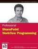 Professional Microsoft SharePoint 2007 Workflow Programming, Shahram Khosravi 
