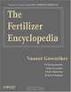 The Fertilizer Encyclopedia, Vasant Gowariker, V. N. Krishnamurthy, Sudha Gowariker, Manik Dhanorkar, Kalyani Paranjape 