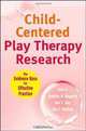 Child-Centered Play Therapy Research: The Evidence Base for Effective Practice, 