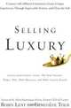 Selling Luxury: Connect with Affluent Customers, Create Unique Experiences Through Impeccable Service, and Close the Sale, Robin Lent, Genevieve Tour 