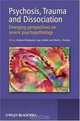 Psychosis, Trauma and Dissociation: Emerging Perspectives on Severe Psychopathology, 