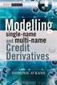 Modelling Single-name and Multi-name Credit Derivatives (The Wiley Finance Series), Dominic O