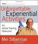 Unforgettable Experiential Activities: An Active Training Resource, Mel Silberman 