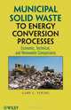 Municipal Solid Waste to Energy Conversion Processes: Economic, Technical, and Renewable Comparisons, Gary C. Young 