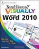 Teach Yourself VISUALLY Word 2010 (Teach Yourself VISUALLY (Tech)), Elaine Marmel 