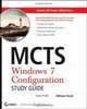 MCTS Windows 7 Configuration Study Guide: Exam 70-680, William Panek 