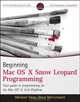 Beginning Mac OS X Snow Leopard Programming, Michael Trent, Drew McCormack 