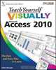 Teach Yourself VISUALLY Access 2010 (Teach Yourself VISUALLY (Tech)), Faithe Wempen 