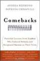 Comebacks: Powerful Lessons from Leaders Who Endured Setbacks and Recaptured Success on Their Terms, Andrea Redmond, Patricia Crisafulli 