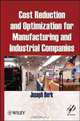 Cost Reduction and Optimization for Manufacturing and Industrial Companies, Joseph Berk 
