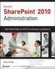 Microsoft SharePoint 2010 Administration: Real World Skills for MCITP Certification and Beyond (Exam 70-668), Tom Carpenter, James Pyles 