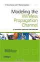 Modelling the Wireless Propagation Channel: A simulation approach with Matlab (Wireless Communications and Mobile Computing), Fernando Perez Fontan, Perfecto Marino Espineira 