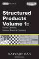 Structured Products Volume 1: Exotic Options; Interest Rates & Currency (The Swaps & Financial Derivatives Library) (Wiley Finance), Satyajit Das 