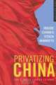 Privatizing China: Inside China