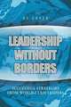 Leadership Without Borders: Successful Strategies from World-Class Leaders, Ed Cohen 