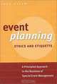 Event Planning Ethics and Etiquette: A Principled Approach to the Business of Special Event Management, Judy Allen 