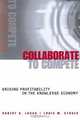 Collaborate to Compete: Driving Profitability in the Knowledge Economy, Robert K. Logan 