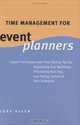 Time Management for Event Planners : Expert Techniques and Time-Saving Tips for Organizing Your Workload, Prioritizing Your Day, and Taking Control of Your Schedule, Judy Allen 