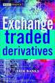 Exchange-Traded Derivatives (The Wiley Finance Series), Erik Banks 