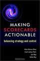 Making Scorecards Actionable : Balancing Strategy and Control, Nils-GA¶ran Olve, Carl-Johan Petri, Jan Roy, Sofie Roy 
