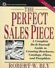 The Perfect Sales Piece : A Complete Do-It-Yourself Guide to Creating Brochures, Catalogs, Fliers, and Pamphlets (Small Business Series), Robert W. Bly 