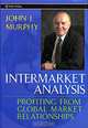 Intermarket Analysis: Profiting from Global Market Relationships, John J. Murphy 