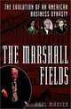 The Marshall Fields: The Evolution of an American Business Dynasty, Axel Madsen 