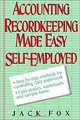 Accounting and Recordkeeping Made Easy for the Self-Employed, Jack Fox 