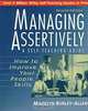 Managing Assertively: How to Improve Your People Skills: A Self-Teaching Guide, 2nd Edition, Madelyn Burley-Allen 