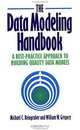 The Data Modeling Handbook : A Best-Practice Approach to Building Quality Data Models, Michael C. Reingruber, William W. Gregory 