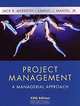 Project Management : A Managerial Approach, Jack R. Meredith, Samuel J. Mantel 