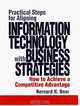 Practical Steps for Aligning Information Technology with Business Strategies: How to Achieve a Competitive Advantage, Bernard H. Boar 
