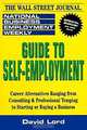 Guide to Self-Employment : A Round-up of Career Alternatives Ranging from Consulting & Professional Temping to Starting or Buying a Business (National Business Employment Weekly Career Guides), Robert G. Lord 