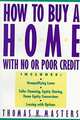 How to Buy a Home With No or Poor Credit, Thomas K. Masters 