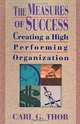 The Measures of Success : Creating a High Performing Organization, Carl G. Thor 